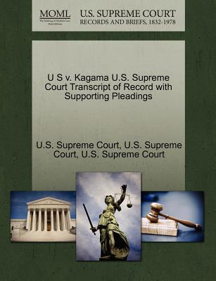 U S V. Kagama U.S. Supreme Court Transcript of Record with Supporting Pleadings - U S Supreme Court (Creator)