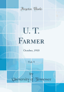 U. T. Farmer, Vol. 5: October, 1910 (Classic Reprint)