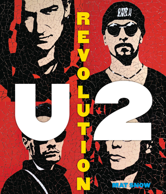 U2: Revolution: A Complete Illustrated History - Snow, Mat