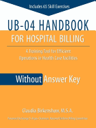 Ub-04 Handbook for Hospital Billing Without Answer Key