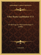 Uber Bunte Laubblatter V13: Ein Beitrag Zur Pflanzenbiologie II (1896)