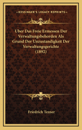 Uber Das Freie Ermessen Der Verwaltungsbehorden Als Grund Der Unzustandigkeit Der Verwaltungsgerichte (1892)