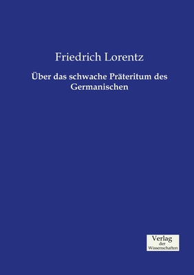 Uber Das Schwache Prateritum Des Germanischen - Lorentz, Friedrich