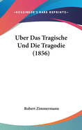 Uber Das Tragische Und Die Tragodie (1856)