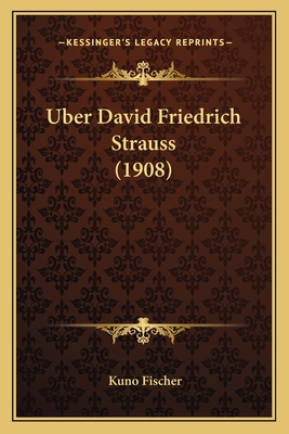 Uber David Friedrich Strauss (1908) - Fischer, Kuno