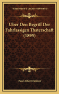 Uber Den Begriff Der Fahrlassigen Thaterschaft (1895)