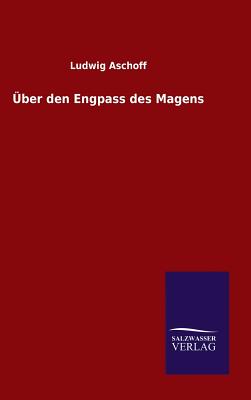 Uber Den Engpass Des Magens - Aschoff, Ludwig