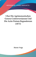 Uber Die Agrimensorischen Genera Controversiarum Und Die Actio Finium Regundorum (1873)
