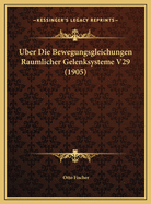 Uber Die Bewegungsgleichungen Raumlicher Gelenksysteme V29 (1905)