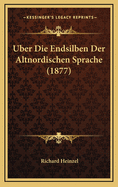 Uber Die Endsilben Der Altnordischen Sprache (1877)