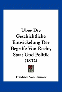 Uber Die Geschichtliche Entwickelung Der Begriffe Von Recht, Staat Und Politik (1832)