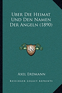 Uber Die Heimat Und Den Namen Der Angeln (1890) - Erdmann, Axel