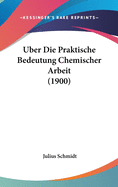 Uber Die Praktische Bedeutung Chemischer Arbeit (1900)