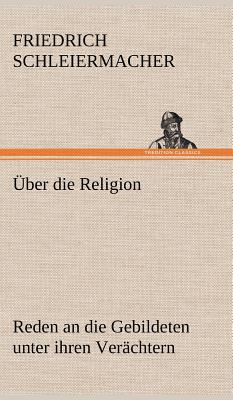 Uber Die Religion - Schleiermacher, Friedrich