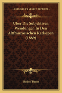 Uber Die Subjektiven Wendungen in Den Altfranzosischen Karlsepen (1889)