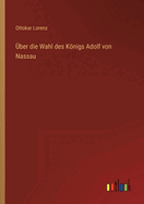 Uber Die Wahl Des Konigs Adolf Von Nassau