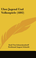 Uber Jugend Und Volksspiele (1892) - Schenckendorff, Emil Von (Editor), and Schmidt, Ferdinand August (Editor)