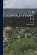 Uber Kathodenstrahlen