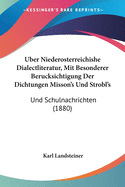 Uber Niederosterreichishe Dialectliteratur, Mit Besonderer Berucksichtigung Der Dichtungen Misson's Und Strobl's: Und Schulnachrichten (1880)