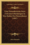 Uber Parenthetische Satze Und Satzverbindungen in Den Reden Des Demosthenes (1907)