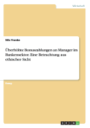 Uberhohte Bonuszahlungen an Manager Im Bankensektor. Eine Betrachtung Aus Ethischer Sicht