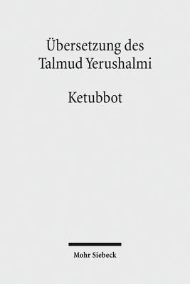 Ubersetzung Des Talmud Yerushalmi: III. Seder Nashim. Traktat 3: Ketubbot - Ehevertrage - Avemarie, Friedrich (Editor), and Morgenstern, Martin (Translated by), and Becker, Hans-J?rgen (Editor)