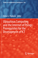 Ubiquitous Computing and the Internet of Things: Prerequisites for the Development of ICT