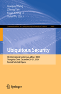 Ubiquitous Security: 4th International Conference, UbiSec 2024, Changsha, China, December 29-31, 2024, Revised Selected Papers