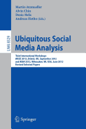 Ubiquitous Social Media Analysis: Third International Workshops Muse 2012, Bristol, UK, September 24, 2012, and MSM 2012, Milwaukee, Wi, USA, June 25, 2012, Revised Selected Papers
