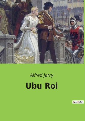 Ubu Roi - Jarry, Alfred