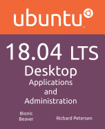 Ubuntu 18.04 Lts Desktop: Applications and Administration