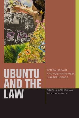 Ubuntu and the Law: African Ideals and Postapartheid Jurisprudence - Cornell, Drucilla (Editor), and Muvangua, Nyoko (Editor)