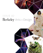 UC Berkeley Arts + Design Showcase: Issue 02