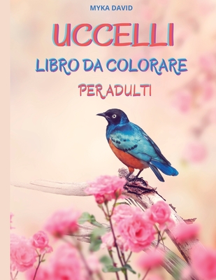 Uccelli Libro Da Colorare Per Adulti: Incredibile libro da colorare per ...