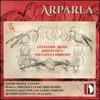 Uccellini: Sonate Op. 4; Rossi: Toccate e Correnti - Arparla