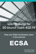 Ucertify Guide for EC-Council Exam 412-79: Pass Your Ecsa Certification Exam in First Attempt - Team, Ucertify