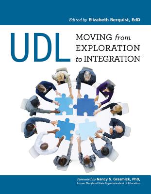 Udl: Moving from Exploration to Integration - Berquist, Elizabeth (Editor), and Grasmick, Nancy S (Foreword by)