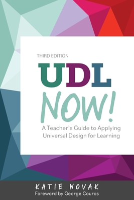UDL Now!: A Teacher's Guide to Applying Universal Design for Learning - Novak, Katie, and Couros, George (Foreword by)