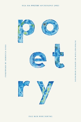 UEA Creative Writing Anthology Poetry - Goss, Rebecca (Foreword by), and Beale, Molly (Editorial board member), and Pallini-Zemin, Antonela (Editorial board member)