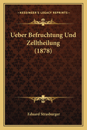 Ueber Befruchtung Und Zelltheilung (1878)