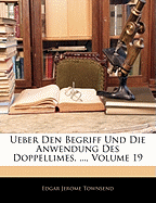 Ueber Den Begriff Und Die Anwendung Des Doppellimes. ..., Volume 19