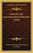 Ueber Die Alt-Amerikanischen Denkmaler (1840)