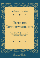 Ueber Die Concursvorrechte: Referat F?r Die Verhandlungen Des Schweizerischen Juristenvereins Zu Bern Im Jahre 1865 (Classic Reprint)