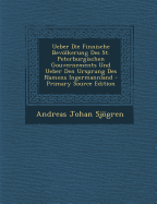 Ueber Die Finnische Bevlkerung Des St. Peterburgischen Gouvernements Und Ueber Den Ursprung Des Namens Ingermannland