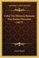 Ueber Die Historia Romana Des Paulus Diaconus (1873)