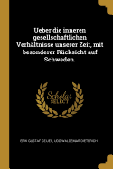 Ueber die inneren gesellschaftlichen Verhltnisse unserer Zeit, mit besonderer Rcksicht auf Schweden.