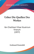 Ueber Die Quellen Des Werkes: Ibn Challikani Vitae Illustrium Virorum (1837)