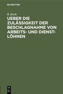 Ueber Die Zulssigkeit Der Beschlagnahme Von Arbeits- Und Dienst-Lhnen