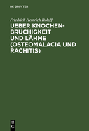 Ueber Knochenbrchigkeit und Lhme (Osteomalacia und Rachitis)