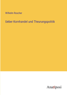 Ueber Kornhandel und Theurungspolitik